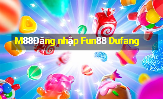 M88Đăng nhập Fun88 Dufang