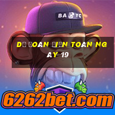 Dự Đoán điện toán ngày 19