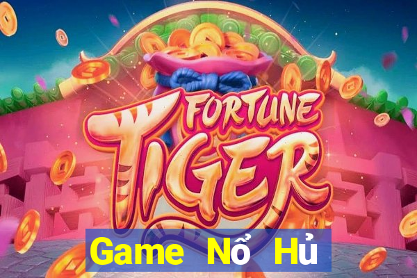 Game Nổ Hủ Game Bài Nổ Hũ Uy Tín