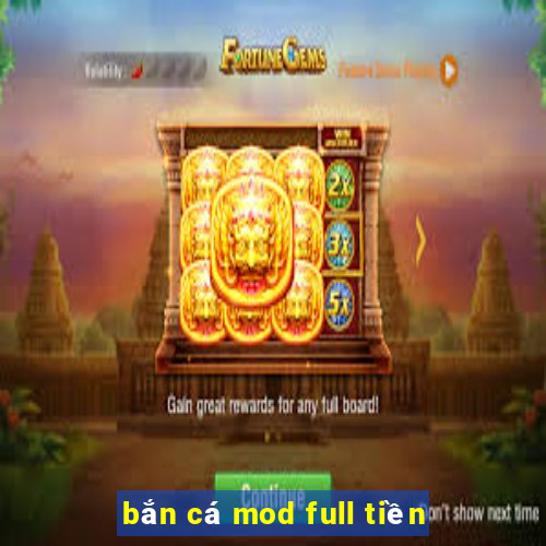 bắn cá mod full tiền