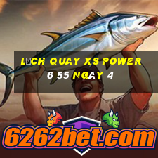 Lịch quay XS power 6 55 ngày 4