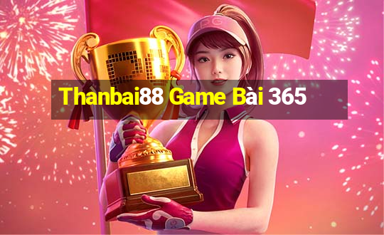 Thanbai88 Game Bài 365