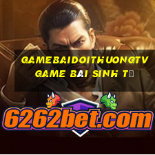 Gamebaidoithuongtv Game Bài Sinh Tử