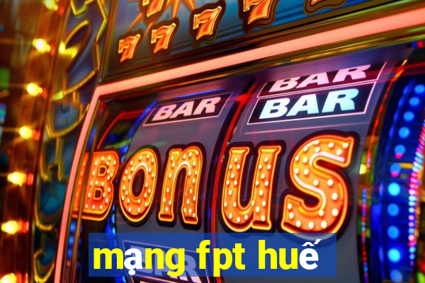 mạng fpt huế