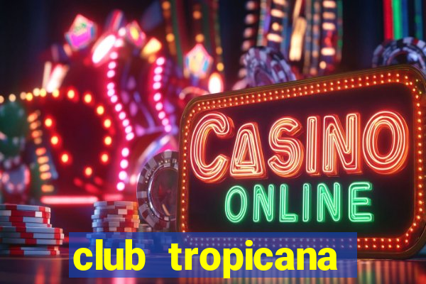 club tropicana entry fee