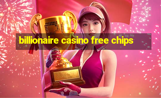 billionaire casino free chips