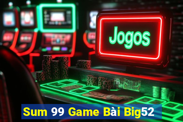 Sum 99 Game Bài Big52