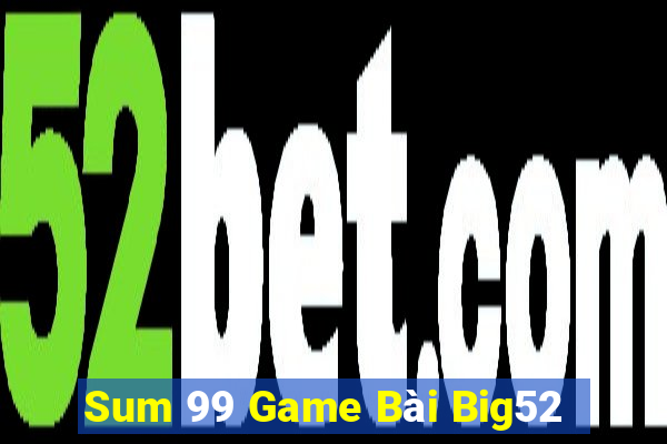 Sum 99 Game Bài Big52