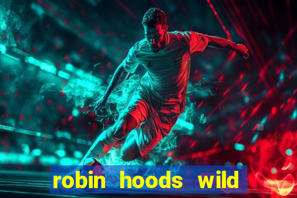 robin hoods wild forest slot