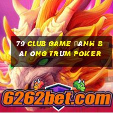 79 Club Game Đánh Bài Ông Trùm Poker