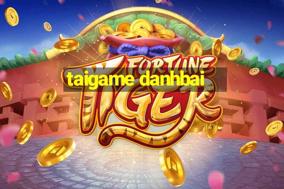 taigame danhbai