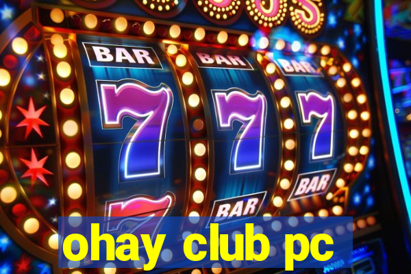 ohay club pc