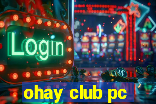 ohay club pc