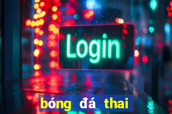 bóng đá thai lan vs malaysia