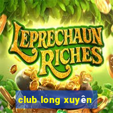 club long xuyên