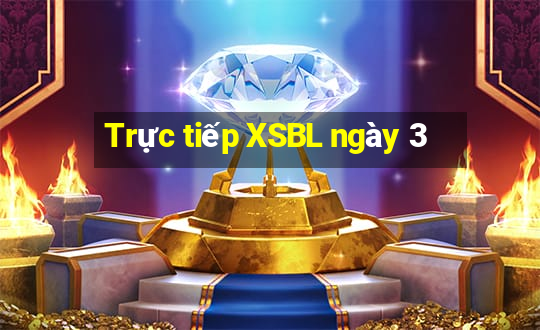 Trực tiếp XSBL ngày 3