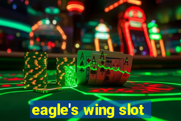 eagle's wing slot