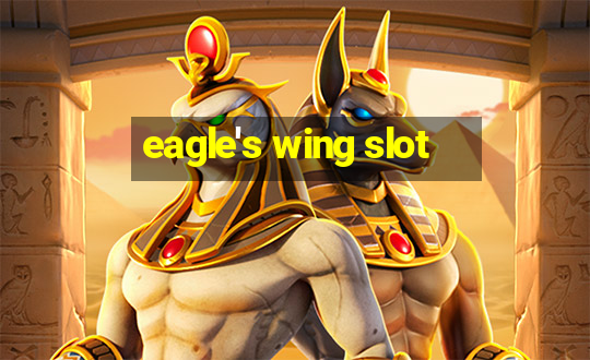 eagle's wing slot