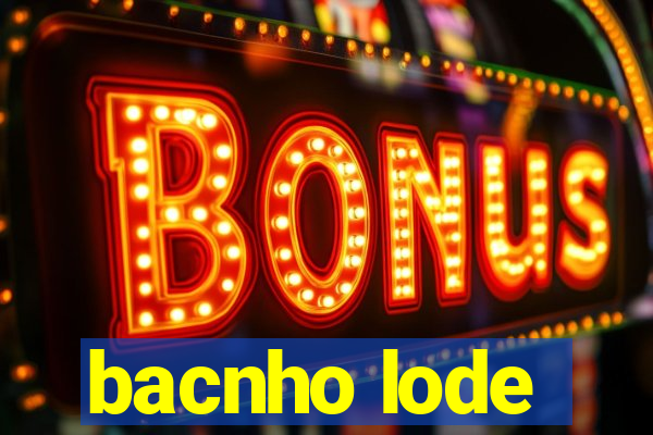 bacnho lode