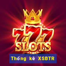 Thống kê XSBTR hôm nay