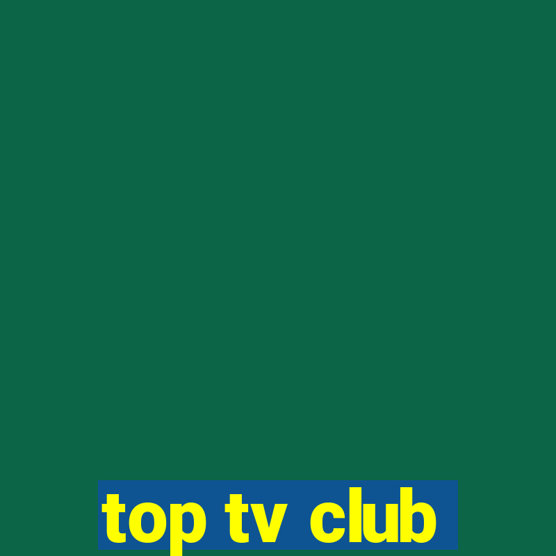 top tv club