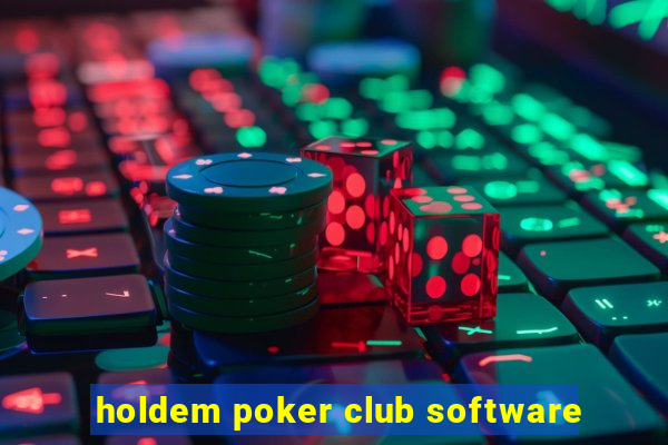 holdem poker club software