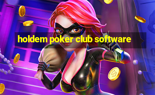 holdem poker club software