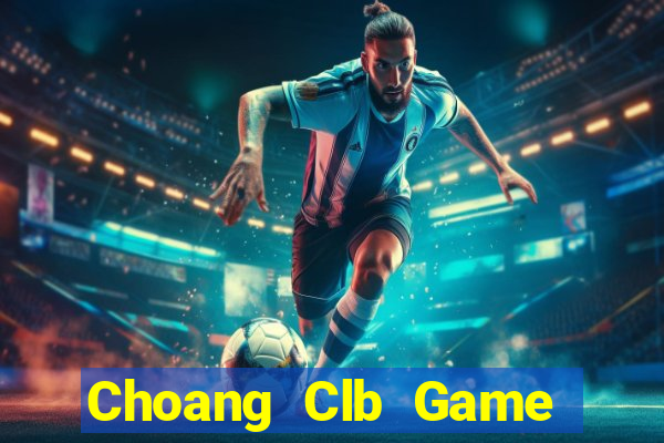 Choang Clb Game Bài 1 Đổi 1