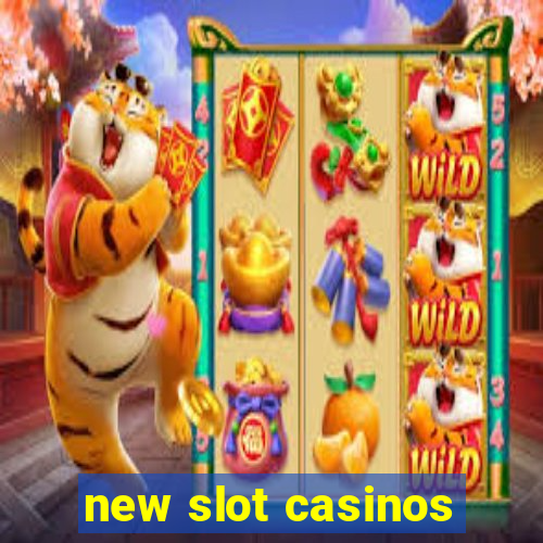 new slot casinos