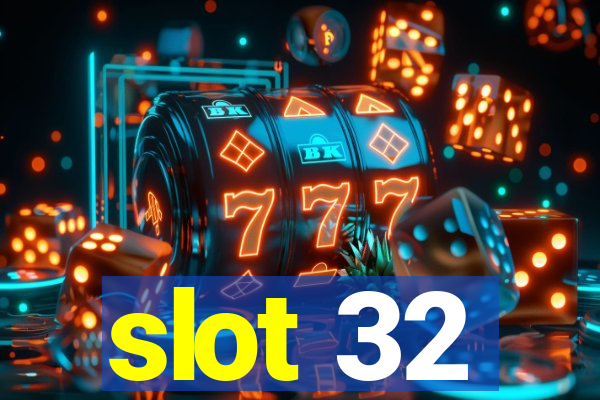 slot 32