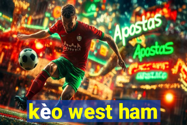 kèo west ham