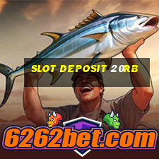 slot deposit 20rb