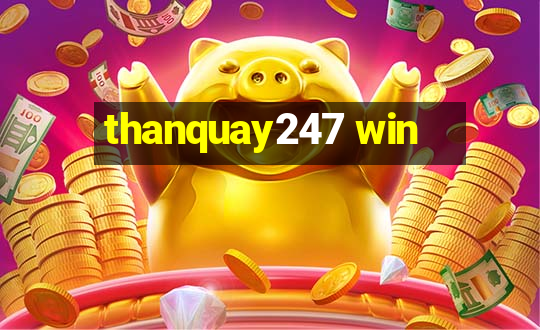 thanquay247 win