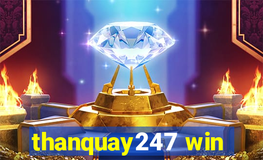 thanquay247 win