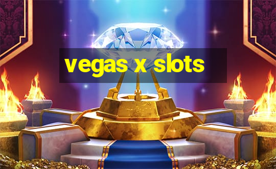 vegas x slots