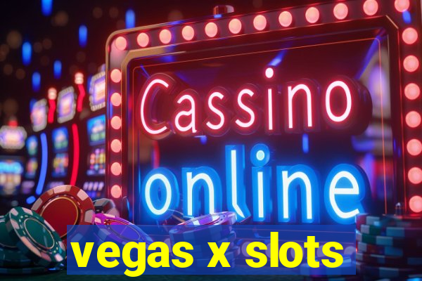 vegas x slots