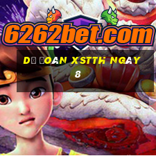 Dự đoán XSTTH ngày 8