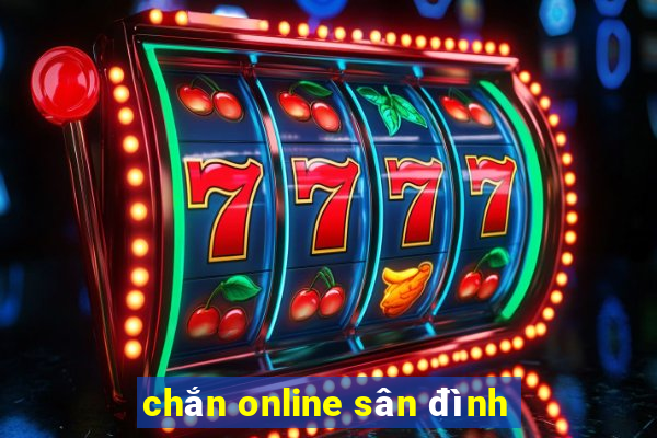 chắn online sân đình