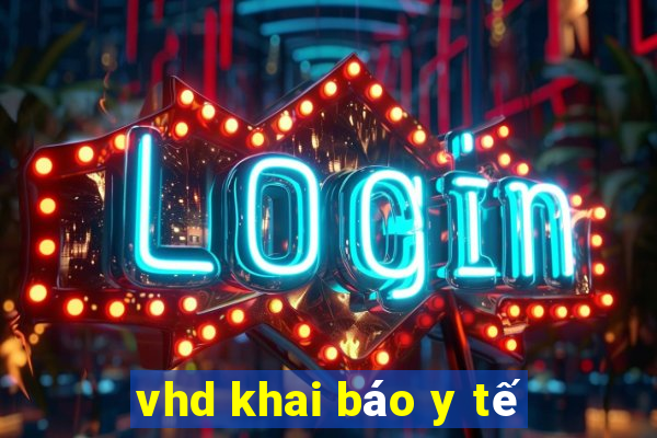 vhd khai báo y tế