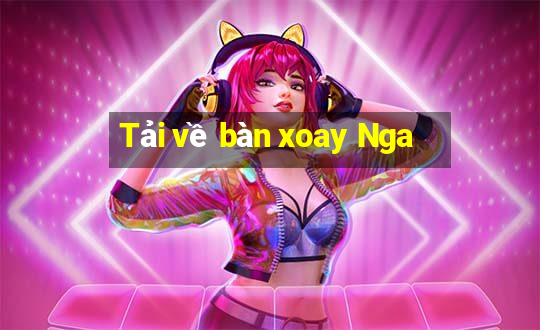 Tải về bàn xoay Nga