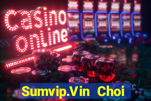 Sumvip.Vin Choi Game Đánh Bài