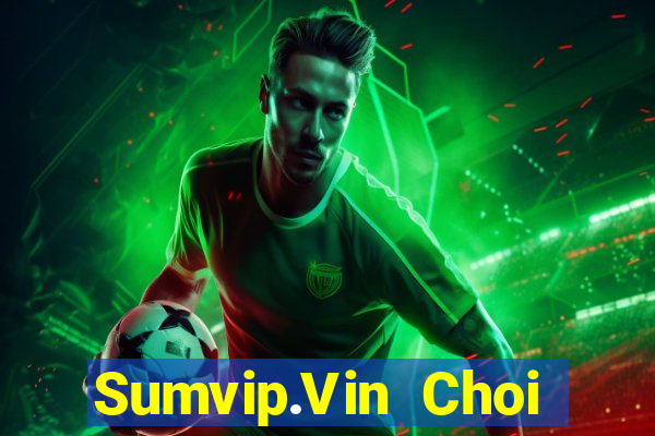 Sumvip.Vin Choi Game Đánh Bài