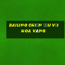 Bailing chiến đấu với hoa vàng