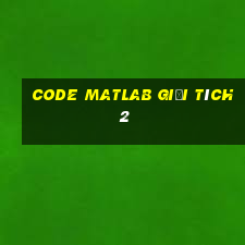 code matlab giải tích 2