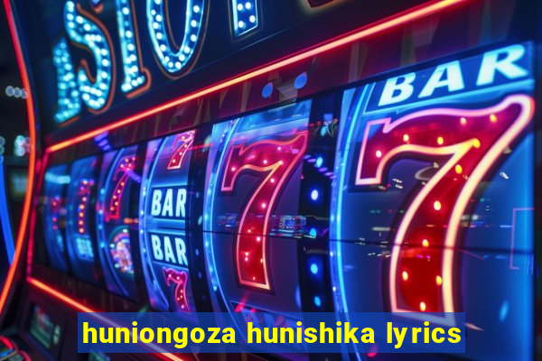 huniongoza hunishika lyrics