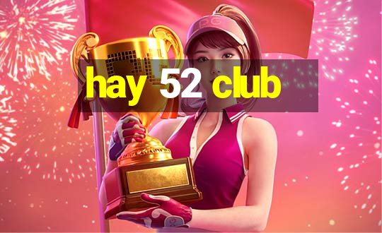 hay 52 club