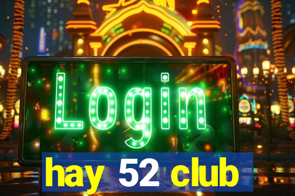 hay 52 club