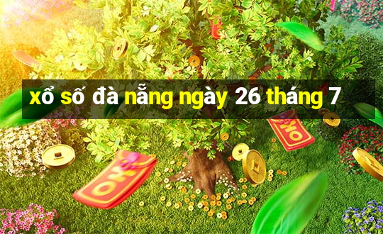 xổ số đà nẵng ngày 26 tháng 7