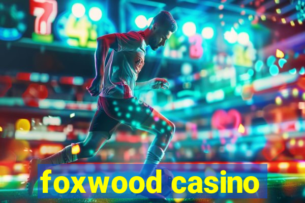 foxwood casino