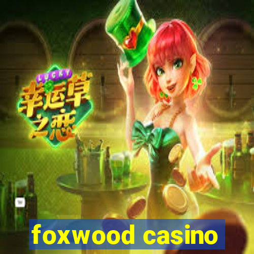 foxwood casino